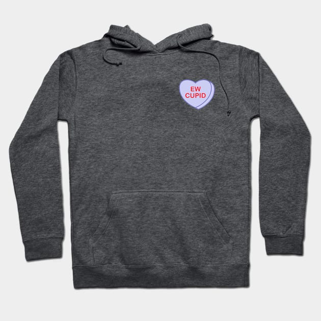 Conversation Heart: Ew Cupid Hoodie by LetsOverThinkIt